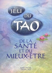 Le jeu du tao : de la santé et du mieux-être