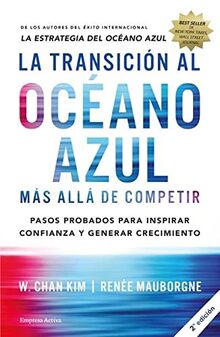 La Transicion Al Oceano Azul: Más allá de competir (Gestión del conocimiento)