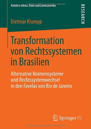 Transformation von Rechtssystemen in Brasilien: Alternative Normensysteme und Rechtssystemwechsel in den Favelas von Rio de Janeiro (Politik in Afrika, Asien und Lateinamerika)