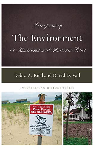 Interpreting the Environment at Museums and Historic Sites (Interpreting History, 17, Band 17)