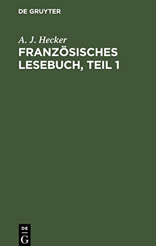 Französisches Lesebuch, Teil 1: Nebst einer kurzgefaßten Sprachlehre für Anfänger und einer Chrestomathie zur Übung im Übersetzen