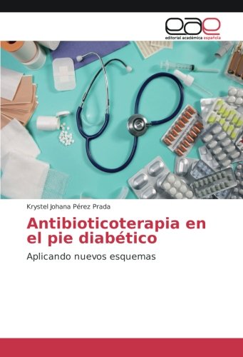 Antibioticoterapia en el pie diabético: Aplicando nuevos esquemas