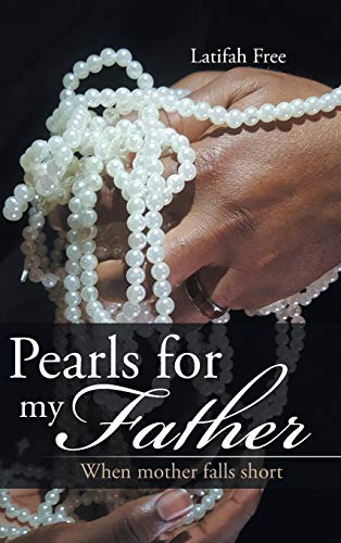 Pearls for my Father: When mother falls short