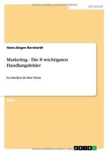 Marketing - Die 8 wichtigsten Handlungsfelder: So checken Sie Ihre Firma