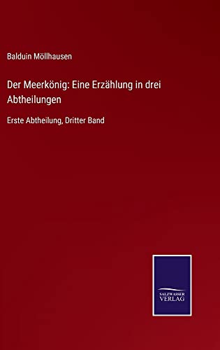 Der Meerkönig: Eine Erzählung in drei Abtheilungen: Erste Abtheilung, Dritter Band