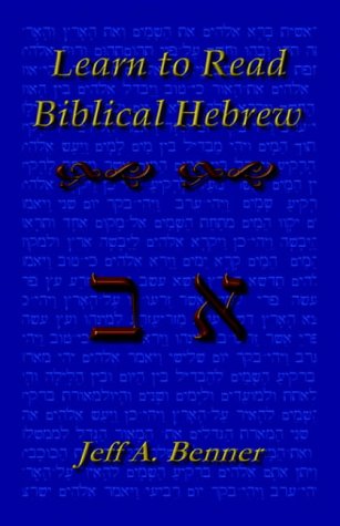 Benner, Jeff A. Learn Biblical Hebrew, A Guide To Learning The Hebrew Alphabet, Vocabulary And Sentence Structure Of The Hebrew Bible