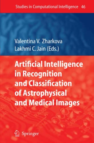 Artificial Intelligence in Recognition and Classification of Astrophysical and Medical Images (Studies in Computational Intelligence, Band 46)