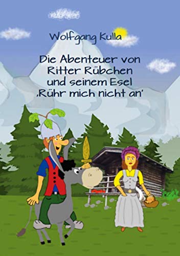 Die Abenteuer von Ritter Rübchen und seinem Esel 'Rühr mich nicht an': Das Vorlesebuch mit Geschichten für Kinder ab 5 Jahren und für Erstleserinnen und Erstleser.