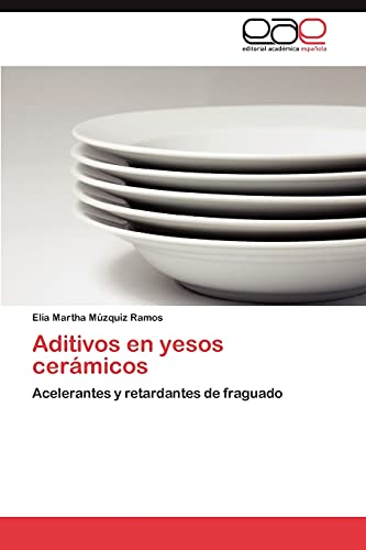 Aditivos en yesos cerámicos: Acelerantes y retardantes de fraguado