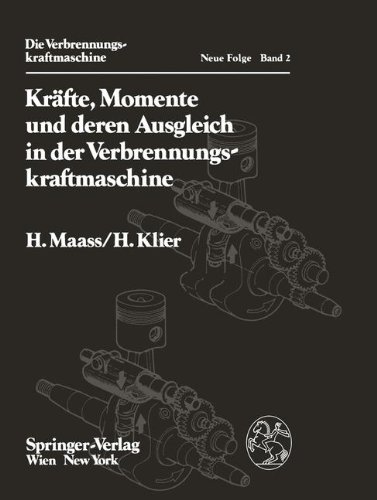 KrÃ¤fte, Momente und deren Ausgleich in der Verbrennungskraftmaschine (Die Verbrennungskraftmaschine. Neue Folge, Band 2)