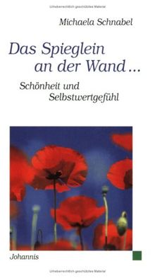 Das Spieglein an der Wand: Schönheit und Selbstwertgefühl