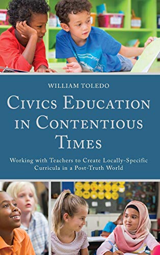 Civics Education in Contentious Times: Working with Teachers to Create Locally-Specific Curricula in a Post-Truth World