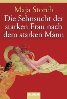 Die Sehnsucht der starken Frau nach dem starken Mann