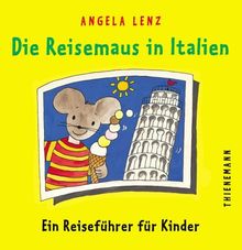 Die Reisemaus in Italien. Ein Reiseführer für Kinder