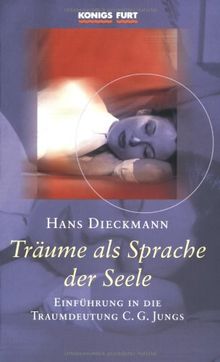 Träume als Sprache der Seele: Einführung in die Traumdeutung C. G. Jungs