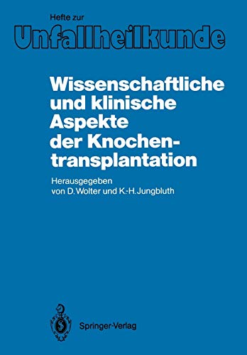 Wissenschaftliche und klinische Aspekte der Knochentransplantation (Hefte zur Zeitschrift Der Unfallchirurg, 185, Band 185)