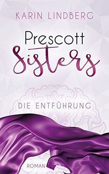 Die Entführung: Prescott Sisters 2 - Liebesroman