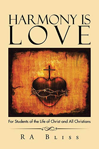 Harmony is Love: For Students of the Life of Christ and All Christians
