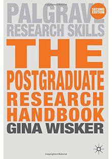 The Postgraduate Research Handbook: Succeed with Your MA, MPhil, EdD and PhD (Palgrave Study Guides)