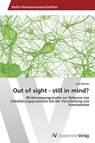 Out of sight - still in mind?: Blickbewegungsstudie zur Relevanz von Enkodierungsprozessen bei der Verarbeitung von Kunstwerken
