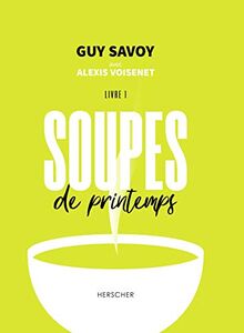 Soupes. Vol. 1. Soupes de printemps