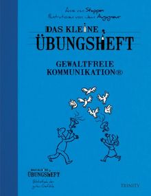 Das kleine Übungsheft Gewaltfreie Kommunikation©