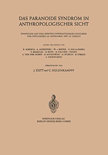 Das paranoide Syndrom in anthropologischer Sicht: Symposion auf dem Zweiten Internationalen Kongress für Psychiatrie im September 1957 in Zürich