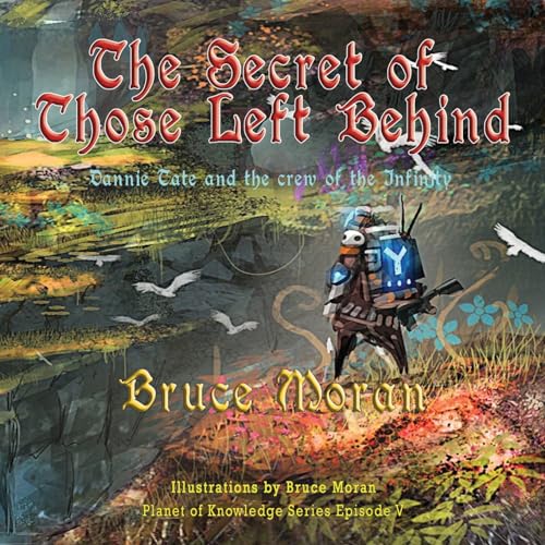 The Secret of Those Left Behind: Dannie Tate and the crew of the Infinity (The Planet of Knowledge Series Episode, Band 5)