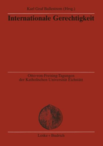 Internationale Gerechtigkeit (Otto-von Freising-Tagungen der Katholischen Universität Eichstätt-Ingoldstadt) (German Edition)