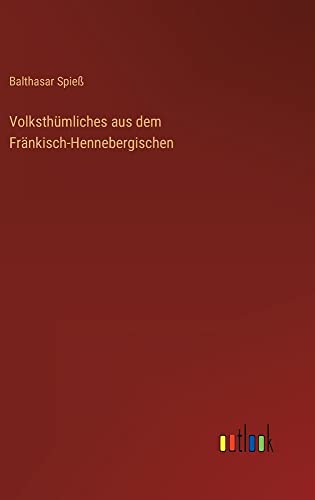 Volksthümliches aus dem Fränkisch-Hennebergischen