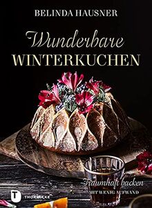 Wunderbare Winterkuchen: Traumhaft backen mit wenig Aufwand