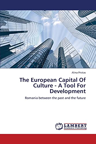 The European Capital Of Culture - A Tool For Development: Romania between the past and the future