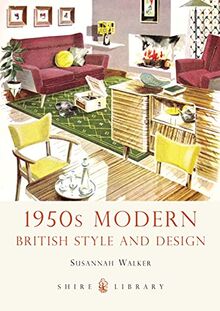 1950s Modern: British Style and Design (Shire Library) von Walker, Susannah | Buch | Zustand sehr gut