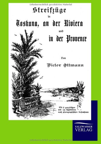 Streifzüge in Toskana, an der Riviera und in der Provence