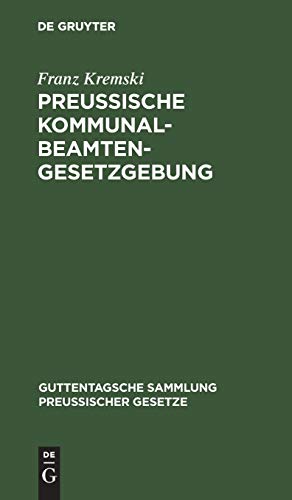Preussische Kommunalbeamtengesetzgebung: Textausgabe (Guttentagsche Sammlung preußischer Gesetze, 25, Band 25)