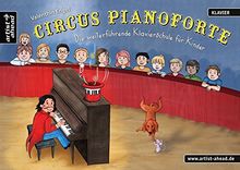 Circus Pianoforte: Die weiterführende Klavierschule für Kinder. Musiknoten für Piano. Kinderlieder.