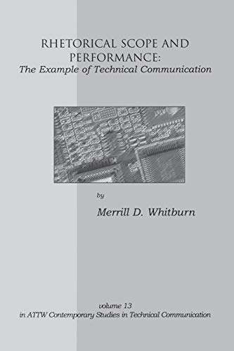 Rhetorical Scope and Performance: The Example of Technical Communication (Attw Contemporary Studies in Technical Communication, Band 13)