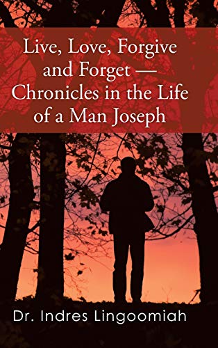 Live,Love,Forgive and Forget-Chronicles in the Life of a Man Joseph