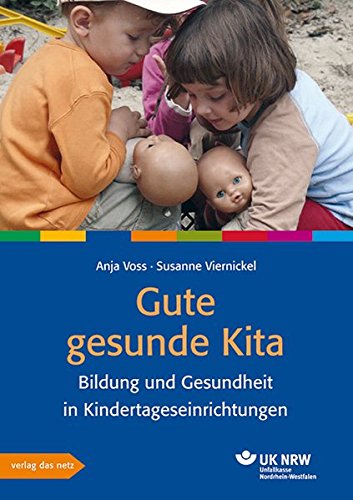 Gute gesunde Kita: Bildung und Gesundheit in Kindertageseinrichtungen