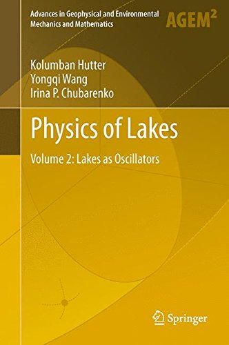 Physics of Lakes: Volume 2: Lakes as Oscillators (Advances in Geophysical and Environmental Mechanics and Mathematics)