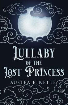 Lullaby of the Lost Princess (Gold & Fire & Blood, Band 2)