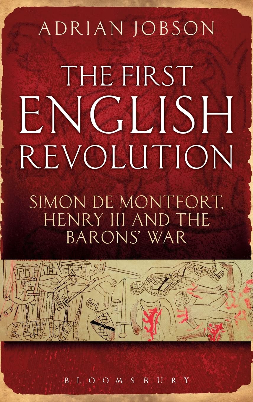 The First English Revolution: Simon de Montfort, Henry III and the Barons' War (Continuum Sources in Ancient History)
