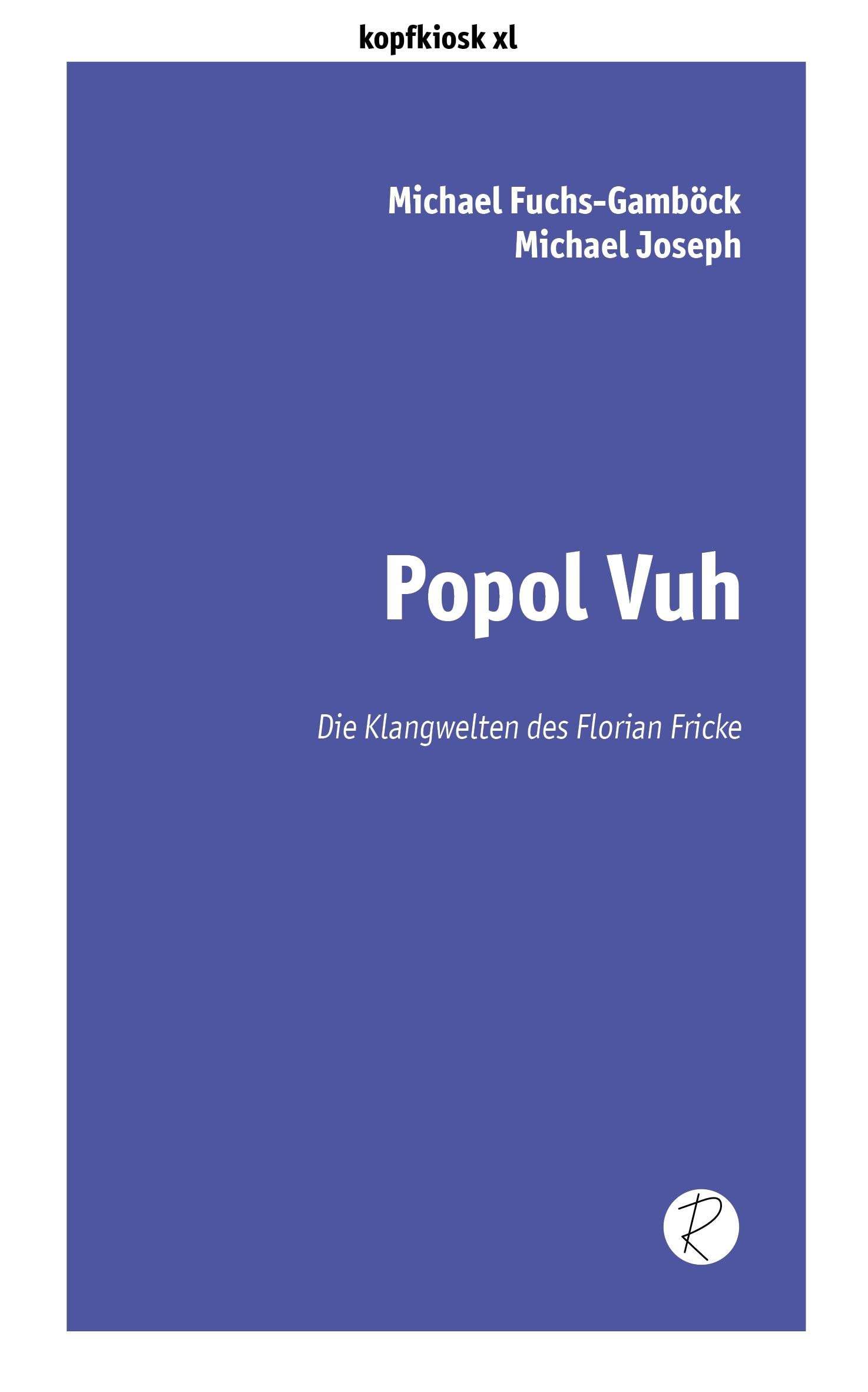 Popol Vuh: Die Klangwelten des Florian Fricke (edition kopfkiosk)