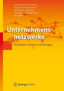 Unternehmensnetzwerke: Architekturen, Strukturen und Strategien