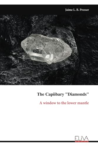 The Capiibary Diamonds: A window to the lower mantle