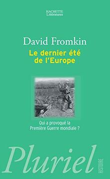 Le dernier été de l'Europe : qui a provoqué la Première Guerre mondiale ?