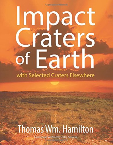 Impact Craters of Earth: with Selected Craters Elsewhere