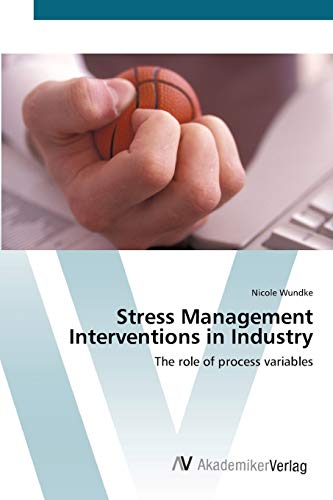 Stress Management Interventions in Industry: The role of process variables