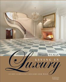 Living in Luxury: In den schönsten Häusern der Welt