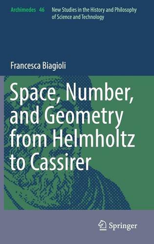Space, Number, and Geometry from Helmholtz to Cassirer (Archimedes)